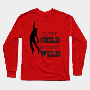 hey child stay wild Long Sleeve T-Shirt